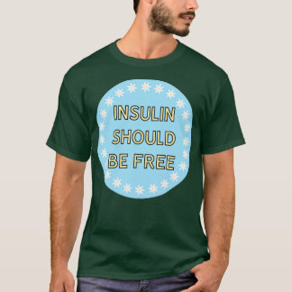 Insulin sollte frei für die Gesundheit T-Shirt