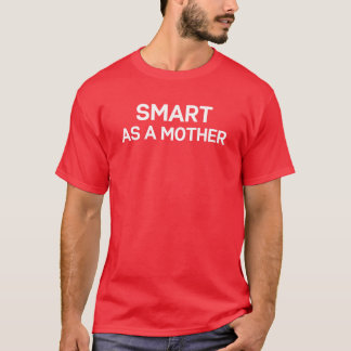Intelligent wie eine Mutter für Mütter Mamas Famil T-Shirt