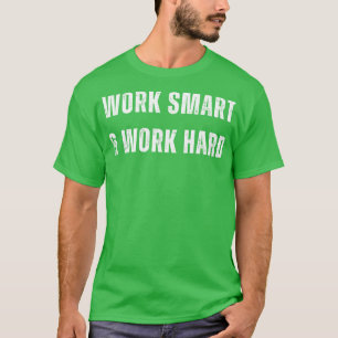 Intelligente Arbeit und harte Arbeit T-Shirt