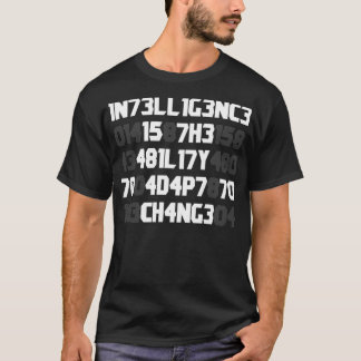 Intelligenz ist die Fähigkeit, sich an Veränderung T-Shirt
