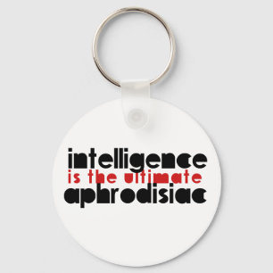 Intelligenz ist die ultimative Aphrodisiakerin Schlüsselanhänger