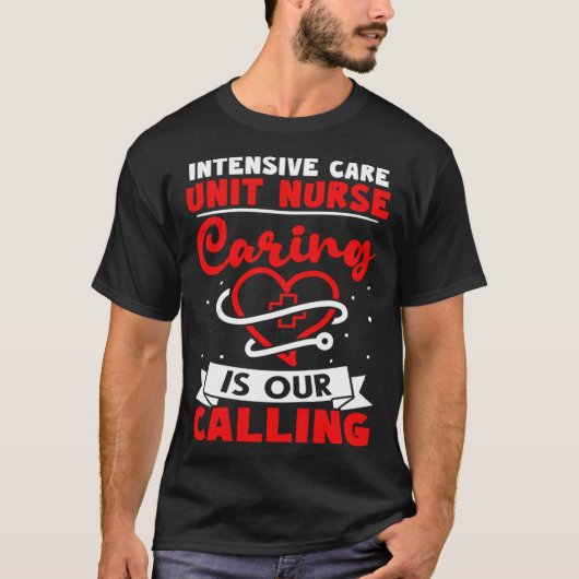 Intensive Care Unit Nurse Caring is Our Calling T-Shirt (Vorderseite)