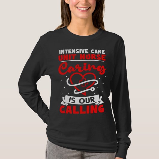 Intensive Care Unit Nurse Caring is Our Calling T-Shirt (Vorderseite)