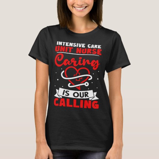 Intensive Care Unit Nurse Caring is Our Calling T-Shirt (Vorderseite)