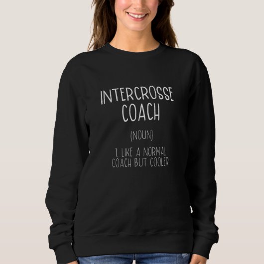 Intercrosse-Trainer-Definition Lacrosse Humor Sweatshirt (Vorderseite)