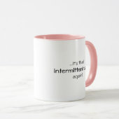 Intermittent Stuff Funny Quote Coffee Tasse (VorderseiteRechts)