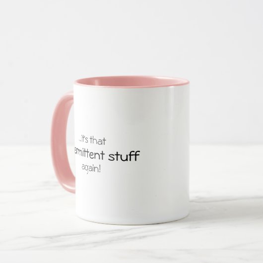 Intermittent Stuff Funny Quote Coffee Tasse (Vorderseite Links)
