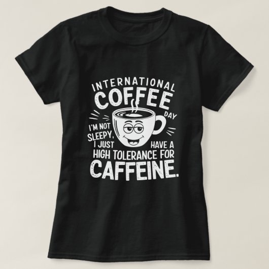 International Coffee Day Humor T-Shirt (Design vorne)