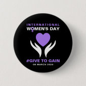 International Women's Day Give To Gain 2026 Button (Vorderseite)