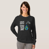 International World Water day Save Water World Wat T-Shirt (Vorne ganz)