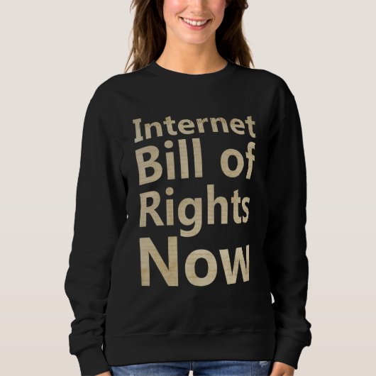Internet Bill of Rights Now Sweatshirt (Vorderseite)