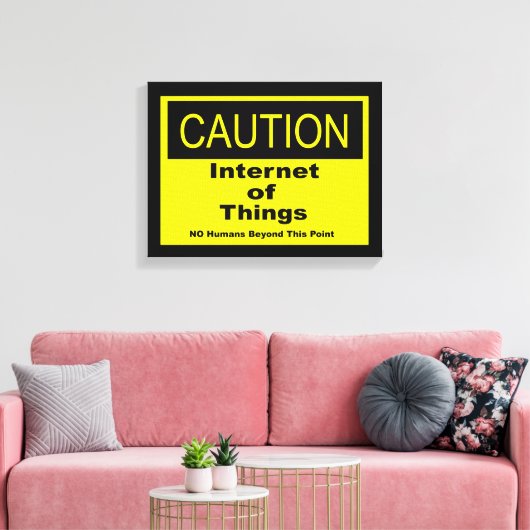 Internet der Dinge - Warnhinweis Leinwanddruck (Insitu (Wohnzimmer))