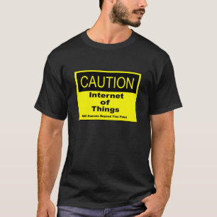 Internet der Dinge - Warnhinweis T-Shirt