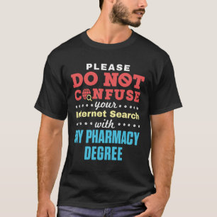 Internet Search Pharmacy Degree darf nicht verwech T-Shirt