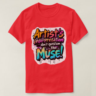 Interpretation des Künstlers — Frag die Maus nicht T-Shirt