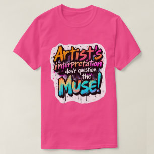 Interpretation des Künstlers — Frag die Maus nicht T-Shirt
