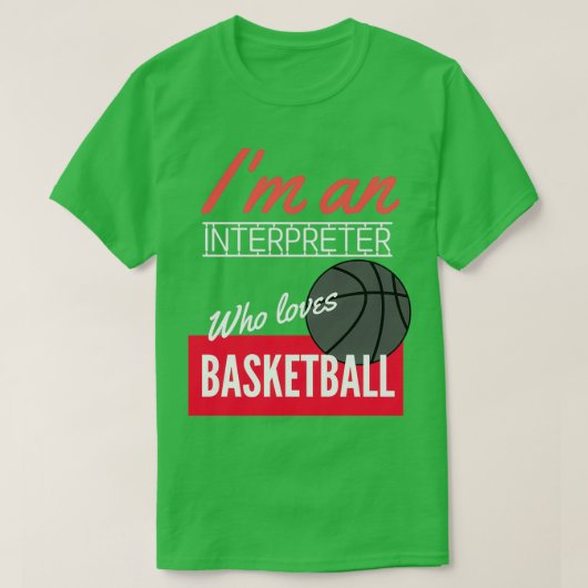 Interpreter who loves basketball T-Shirt (Design vorne)