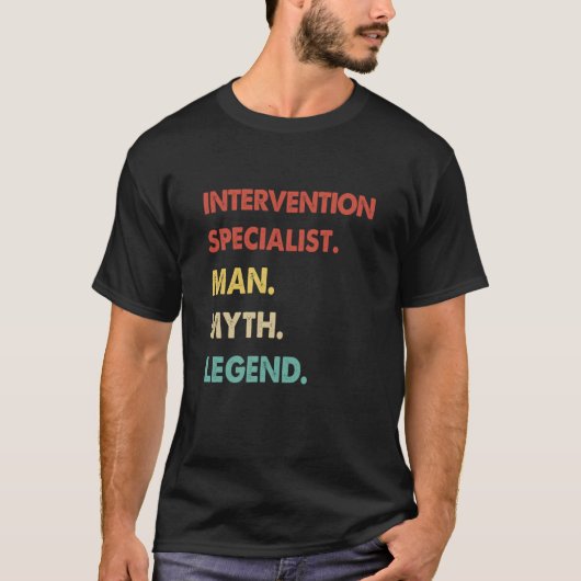 Intervention Specialist Man Myth Legend 1 T-Shirt (Vorderseite)
