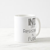 INTJ Widerstand ist vergeblich Kaffeetasse (VorderseiteRechts)