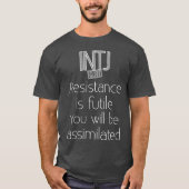 INTJ Widerstand ist vergeblich T-Shirt (Vorderseite)