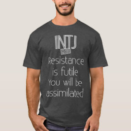 INTJ Widerstand ist vergeblich T-Shirt