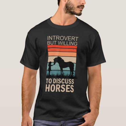 Intoviert, aber willens, Pferde zu diskutieren 2 T-Shirt (Vorderseite)