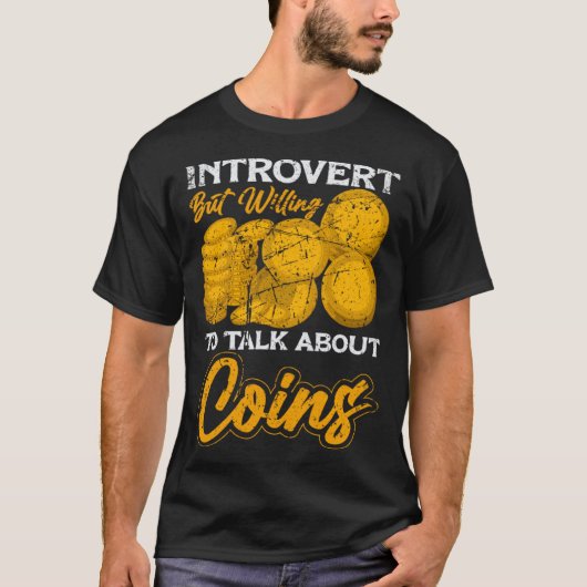 Introvert but willing to talk about Coins Coin Col T-Shirt (Vorderseite)