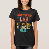 Introverted But Willing Discuss Meat Bbq Barbecue T-Shirt (Vorderseite)