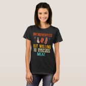 Introverted But Willing Discuss Meat Bbq Barbecue T-Shirt (Vorne ganz)