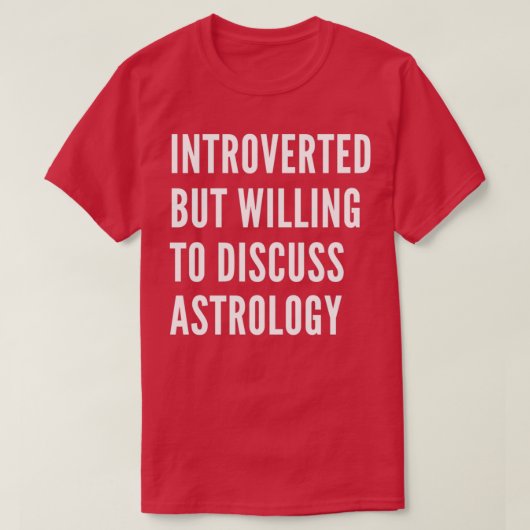 Introverted But Willing To Discuss Astrology 1 T-Shirt (Design vorne)