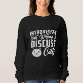 Introverted But Willing To Discuss Cats Cat 4 Sweatshirt (Vorderseite)
