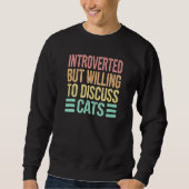 Introverted But Willing to Discuss Cats Retro Vint Sweatshirt (Vorderseite)