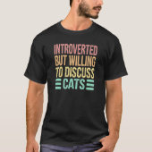 Introverted But Willing to Discuss Cats Retro Vint T-Shirt (Vorderseite)