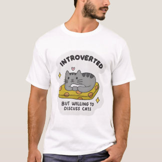 "Introverted but willing to discuss cats" T-Shirt