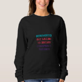 Introverted But Willing To Discuss Conspiracy Theo Sweatshirt (Vorderseite)