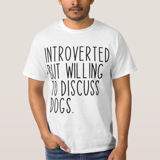 Introverted But Willing To Discuss Dogs Dog Lover T-Shirt (Vorderseite)