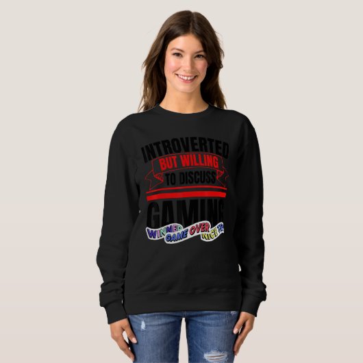 Introverted But Willing To Discuss Gaming Anti S Sweatshirt (Vorne ganz)