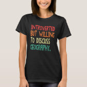 Introverted But Willing To Discuss Geography For M T-Shirt (Vorderseite)