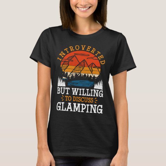 Introverted But Willing To Discuss Glamping T-Shirt (Vorderseite)