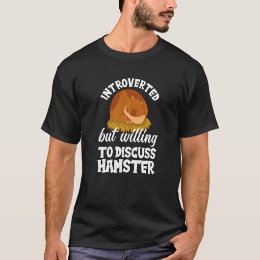 Introverted But Willing To Discuss Hamster  Hamste T-Shirt (Vorderseite)