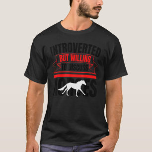 Introverted But Willing To Discuss Horses Anti S T-Shirt