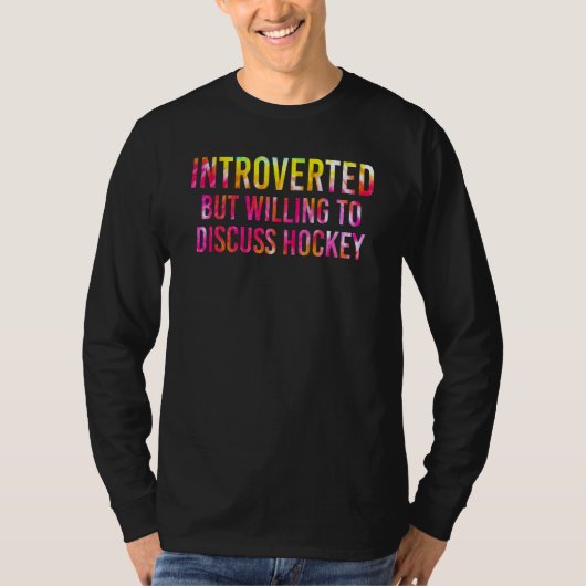 Introverted But Willing To Discuss Ice Hockey T-Shirt (Vorderseite)