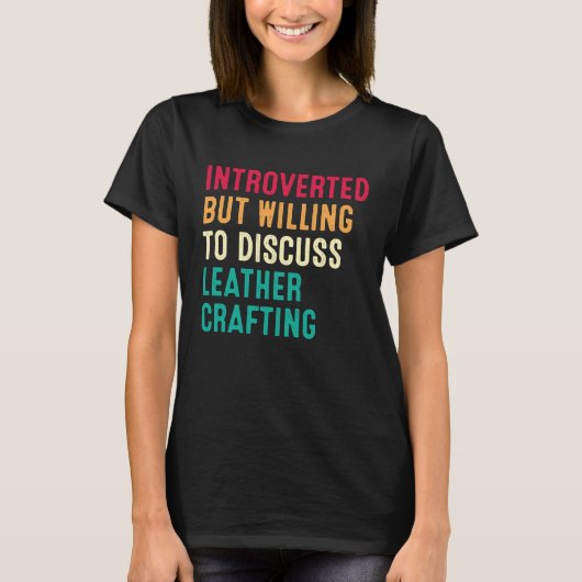 Introverted But Willing To Discuss Leather Craftin T-Shirt (Vorderseite)