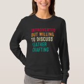 Introverted But Willing To Discuss Leather Craftin T-Shirt (Vorderseite)