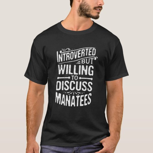 Introverted But Willing To Discuss Manatees T-Shirt (Vorderseite)
