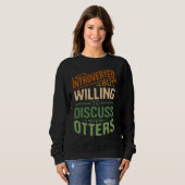 Introverted But Willing To Discuss Otters  Animal  Sweatshirt (Vorne ganz)