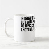 Introverted But Willing To Discuss Photography Pho Kaffeetasse (Links)