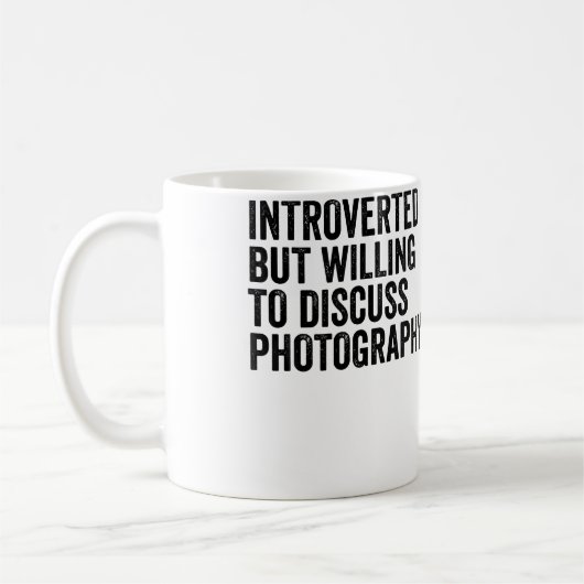 Introverted But Willing To Discuss Photography Pho Kaffeetasse (Links)