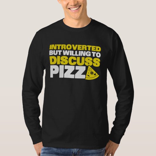 Introverted But Willing To Discuss Pizza Quiet Int T-Shirt (Vorderseite)