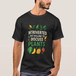 Introverted but Willing to Discuss Plants Funny  T-Shirt